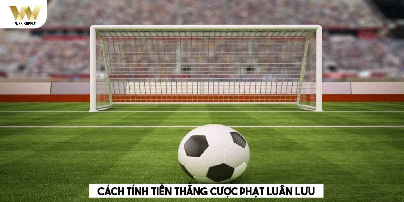 Cách tính tiền phạt luân lưu nên biết 