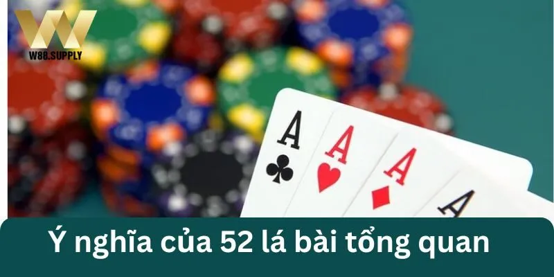 Ý nghĩa của 52 lá bài sử dụng trong casino